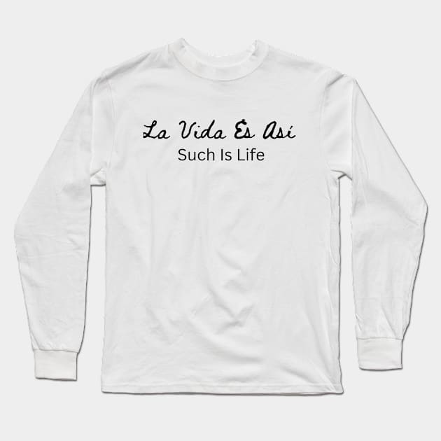 "Such is Life" Long Sleeve T-Shirt by MCsab Creations